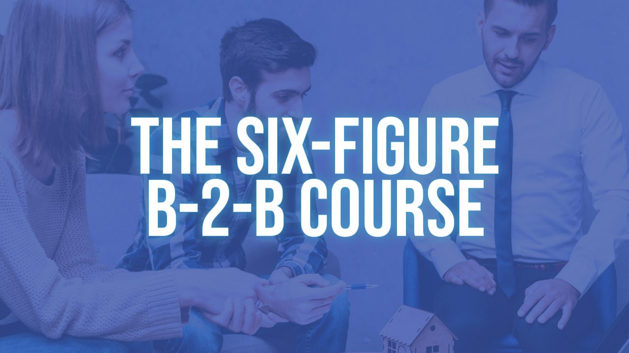 The Six-Figure B-2-B Course